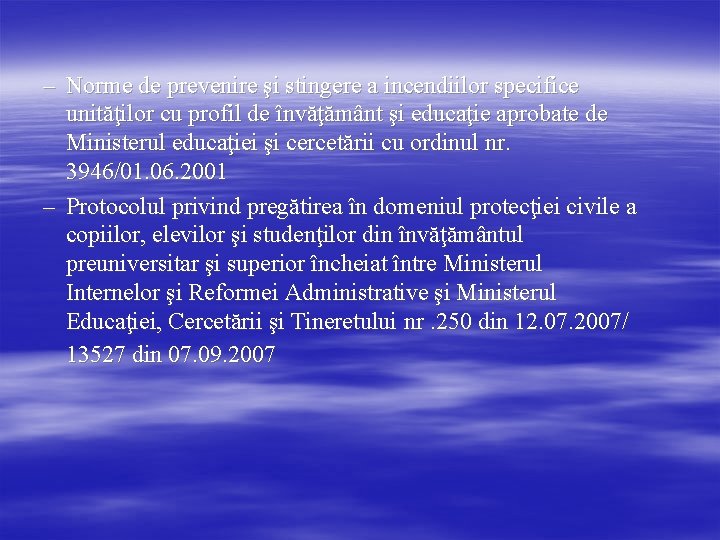 – Norme de prevenire şi stingere a incendiilor specifice unităţilor cu profil de învăţământ