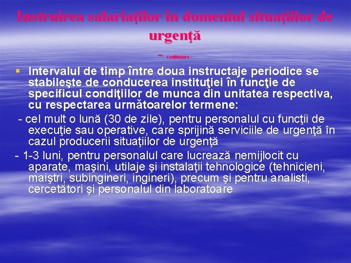 Instruirea salariaţilor în domeniul situaţiilor de urgenţă continuare - § Intervalul de timp între