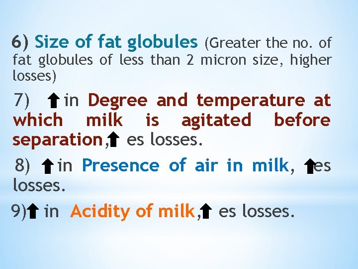 6) Size of fat globules (Greater the no. of fat globules of less than