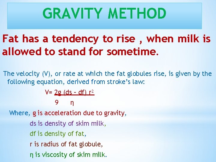 GRAVITY METHOD Fat has a tendency to rise , when milk is allowed to