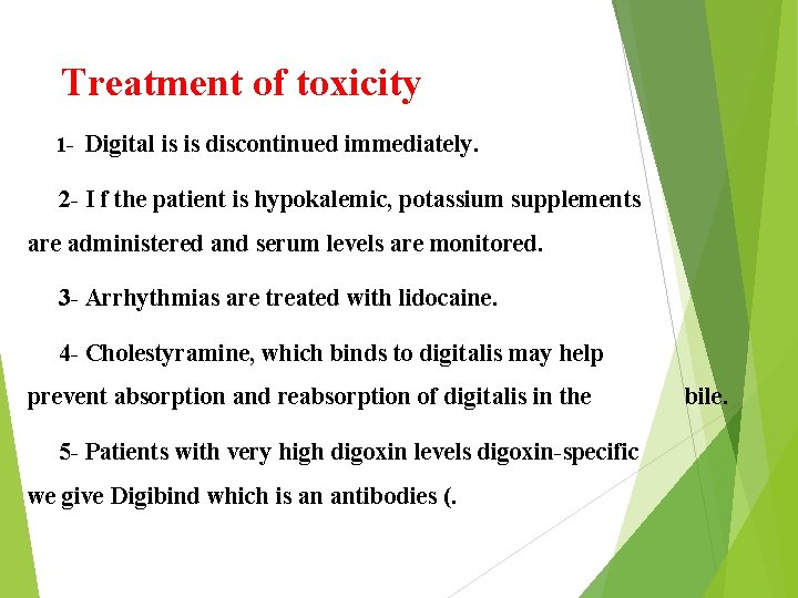 Treatment of toxicity 1 - Digital is is discontinued immediately. 2 - I f