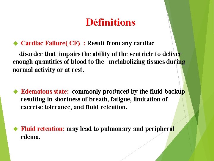 Définitions Cardiac Failure( CF) : Result from any cardiac disorder that impairs the ability