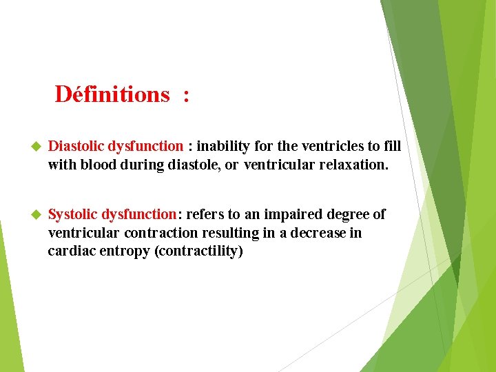 Définitions : Diastolic dysfunction : inability for the ventricles to fill with blood during