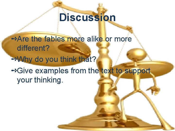 Discussion ➺Are the fables more alike or more different? ➺Why do you think that?