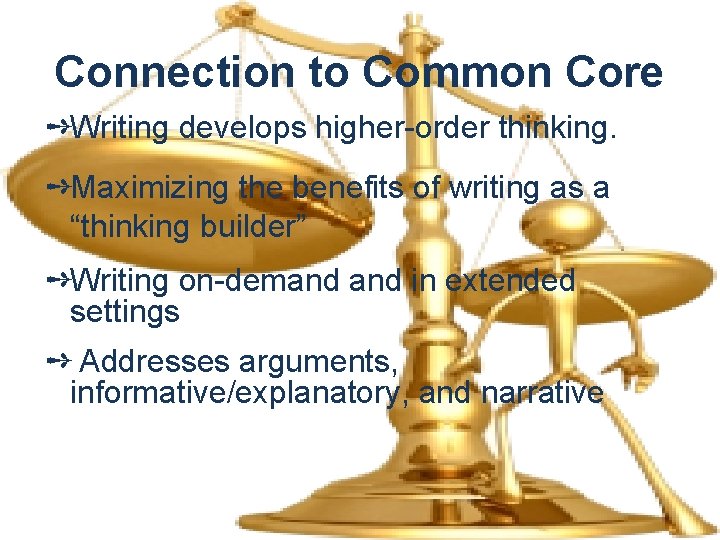 Connection to Common Core ➺Writing develops higher-order thinking. ➺Maximizing the benefits of writing as