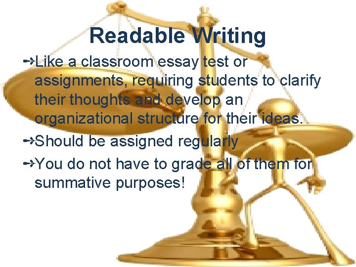 Readable Writing ➺Like a classroom essay test or assignments, requiring students to clarify their