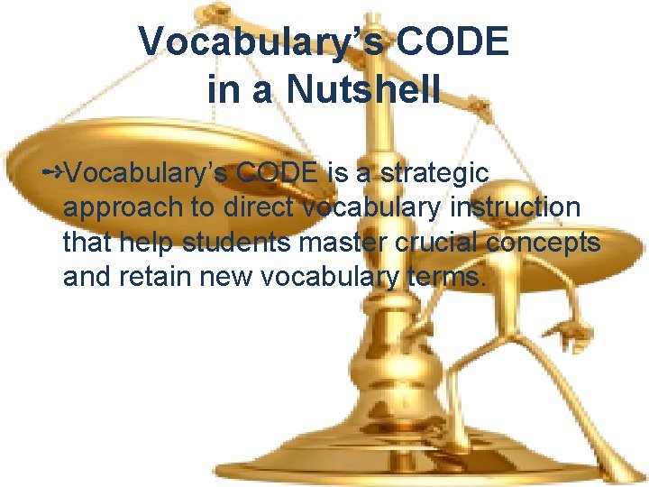 Vocabulary’s CODE in a Nutshell ➺Vocabulary’s CODE is a strategic approach to direct vocabulary