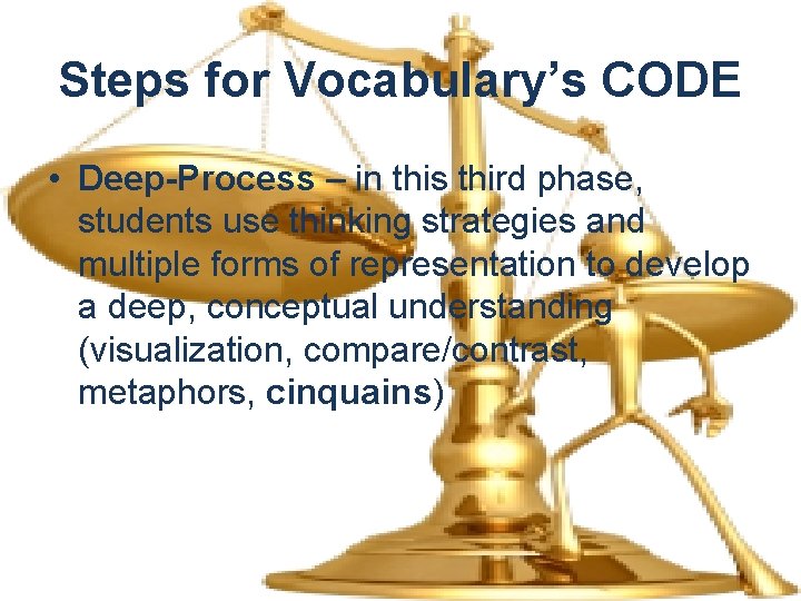 Steps for Vocabulary’s CODE • Deep-Process – in this third phase, students use thinking