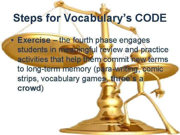 Steps for Vocabulary’s CODE • Exercise – the fourth phase engages students in meaningful
