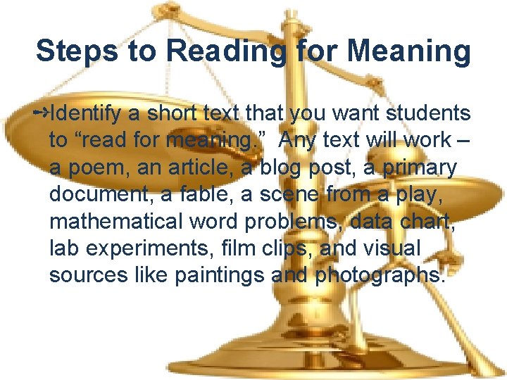 Steps to Reading for Meaning ➺Identify a short text that you want students to