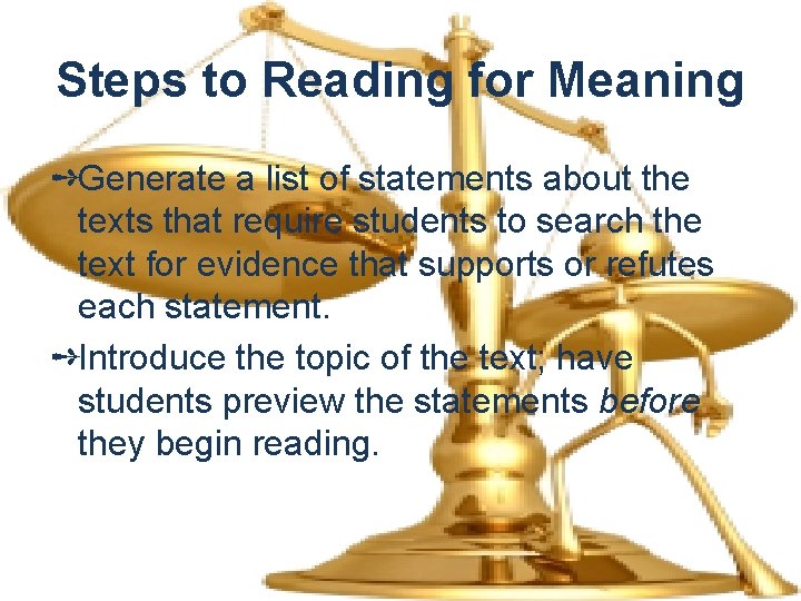 Steps to Reading for Meaning ➺Generate a list of statements about the texts that