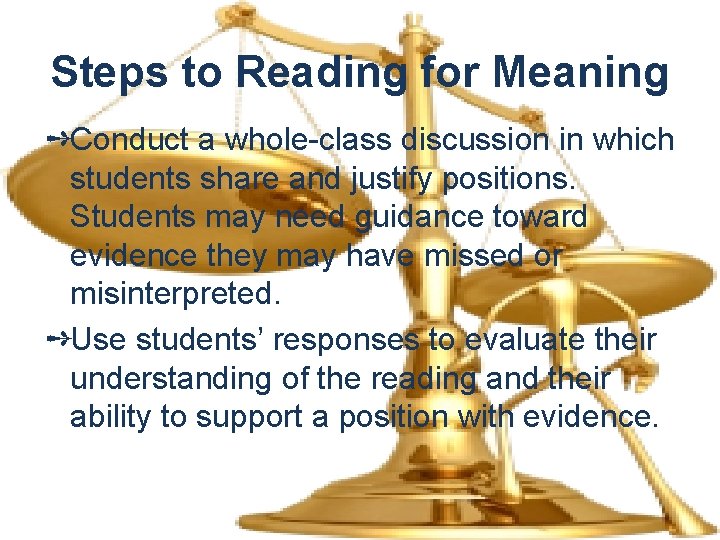 Steps to Reading for Meaning ➺Conduct a whole-class discussion in which students share and