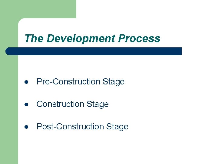 The Development Process l Pre-Construction Stage l Post-Construction Stage 