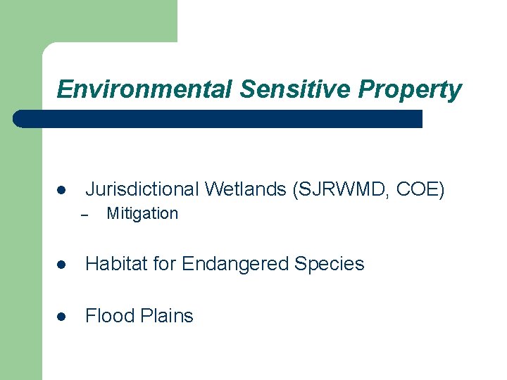 Environmental Sensitive Property l Jurisdictional Wetlands (SJRWMD, COE) – Mitigation l Habitat for Endangered