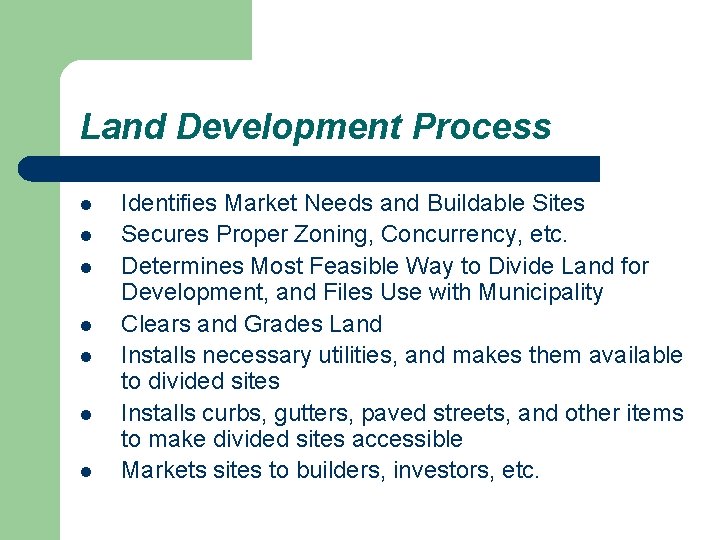 Land Development Process l l l l Identifies Market Needs and Buildable Sites Secures