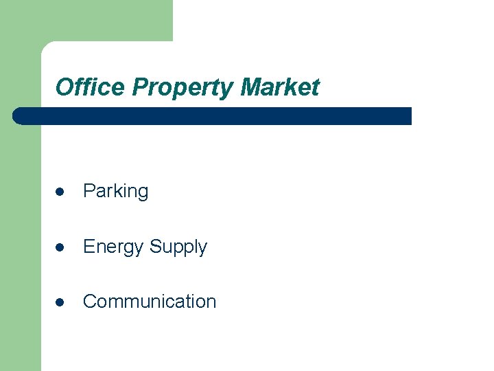 Office Property Market l Parking l Energy Supply l Communication 