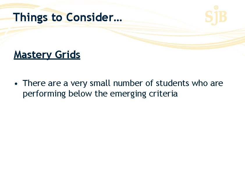 Things to Consider… Mastery Grids • There a very small number of students who