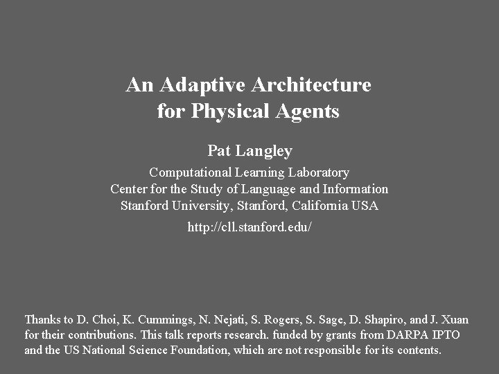 An Adaptive Architecture for Physical Agents Pat Langley Computational Learning Laboratory Center for the