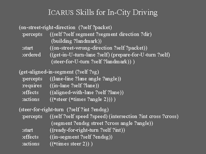 ICARUS Skills for In-City Driving (on-street-right-direction (? self ? packet) : percepts ((self ?