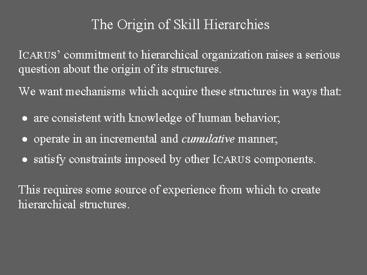 The Origin of Skill Hierarchies ICARUS’ commitment to hierarchical organization raises a serious question