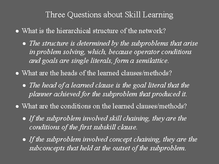 Three Questions about Skill Learning What is the hierarchical structure of the network? The