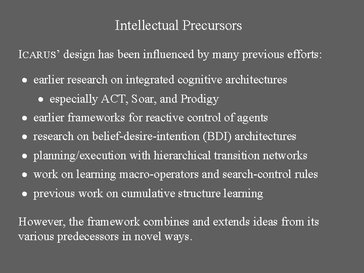 Intellectual Precursors ICARUS’ design has been influenced by many previous efforts: earlier research on