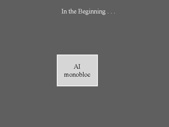 In the Beginning. . . AI monobloc 