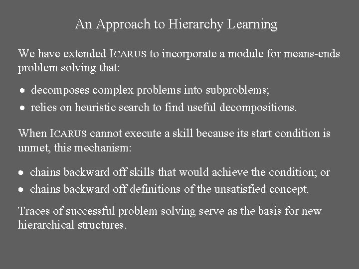 An Approach to Hierarchy Learning We have extended ICARUS to incorporate a module for