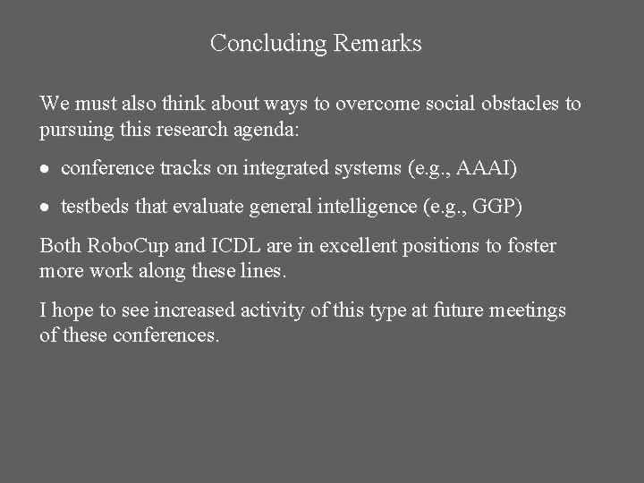 Concluding Remarks We must also think about ways to overcome social obstacles to pursuing