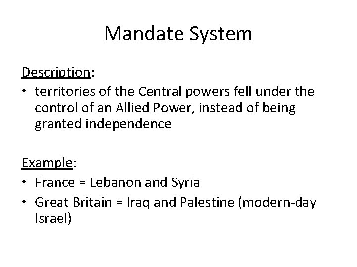 Mandate System Description: • territories of the Central powers fell under the control of