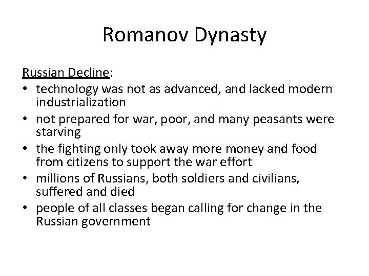 Romanov Dynasty Russian Decline: • technology was not as advanced, and lacked modern industrialization