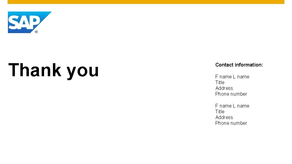 Thank you Contact information: F name L name Title Address Phone number 