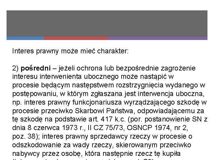 Interes prawny może mieć charakter: 2) pośredni – jeżeli ochrona lub bezpośrednie zagrożenie interesu