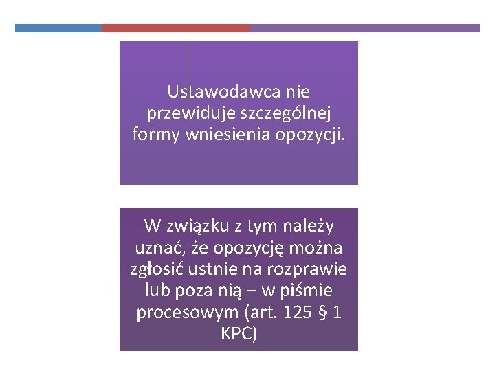 Ustawodawca nie przewiduje szczególnej formy wniesienia opozycji. W związku z tym należy uznać, że