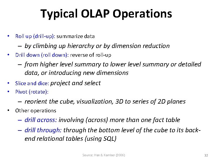 Typical OLAP Operations • Roll up (drill-up): summarize data – by climbing up hierarchy