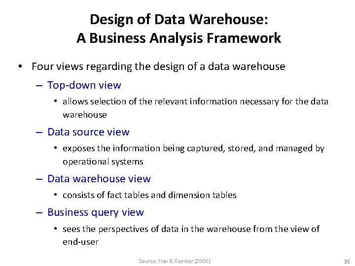 Design of Data Warehouse: A Business Analysis Framework • Four views regarding the design