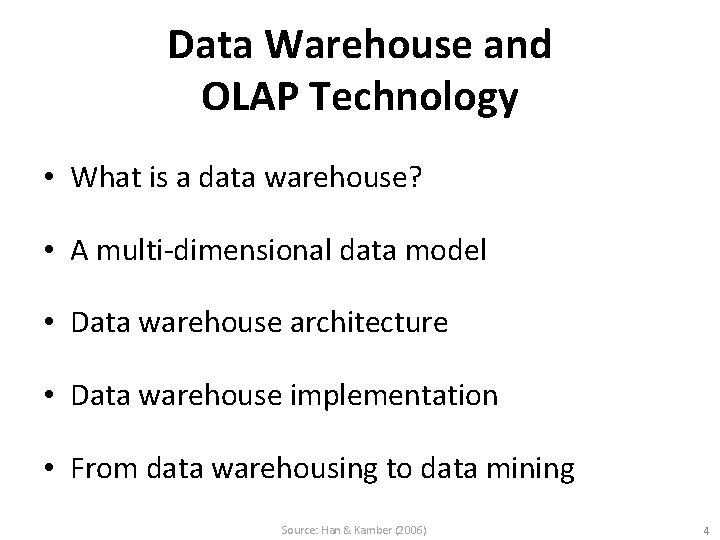 Data Warehouse and OLAP Technology • What is a data warehouse? • A multi-dimensional