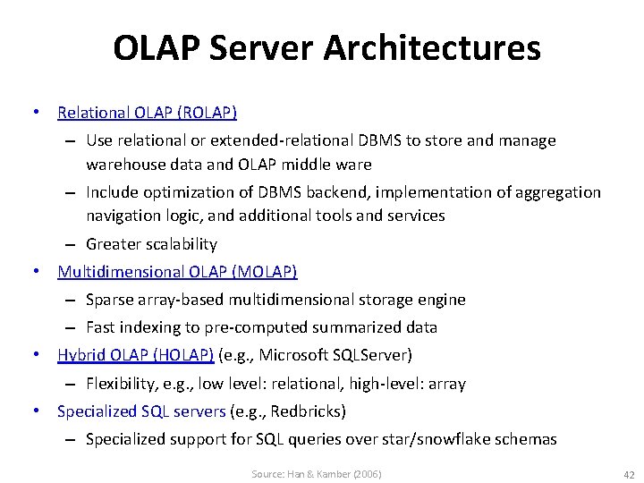 OLAP Server Architectures • Relational OLAP (ROLAP) – Use relational or extended-relational DBMS to
