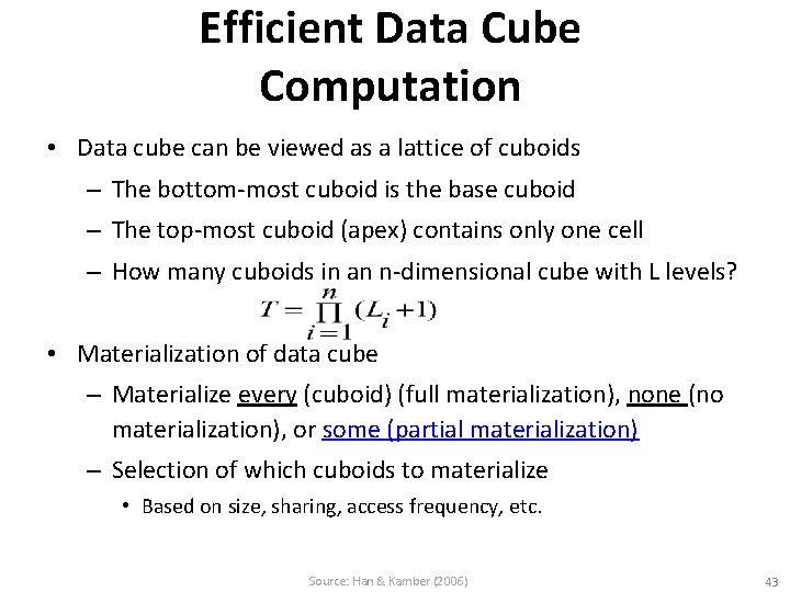 Efficient Data Cube Computation • Data cube can be viewed as a lattice of