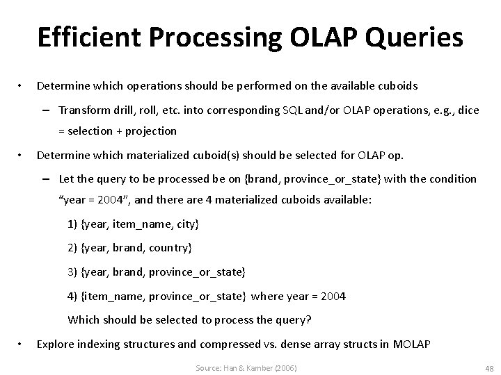 Efficient Processing OLAP Queries • Determine which operations should be performed on the available