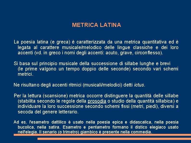 METRICA LATINA La poesia latina (e greca) è caratterizzata da una metrica quantitativa ed