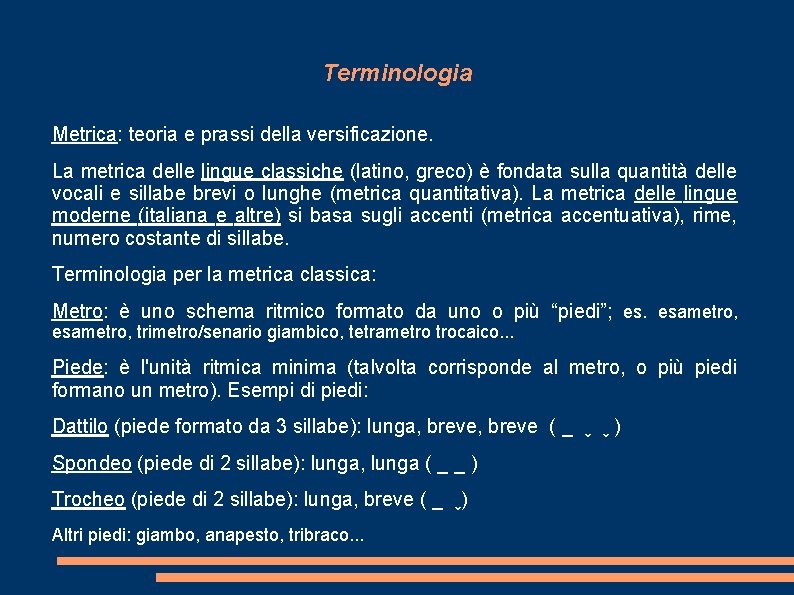 Terminologia Metrica: teoria e prassi della versificazione. La metrica delle lingue classiche (latino, greco)