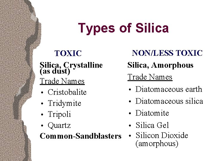 Types of Silica NON/LESS TOXIC Silica, Crystalline Silica, Amorphous (as dust) Trade Names h