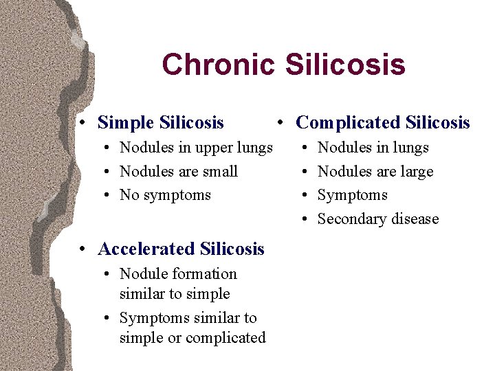 Chronic Silicosis • Simple Silicosis • Nodules in upper lungs • Nodules are small