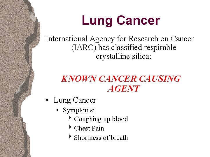 Lung Cancer International Agency for Research on Cancer (IARC) has classified respirable crystalline silica: