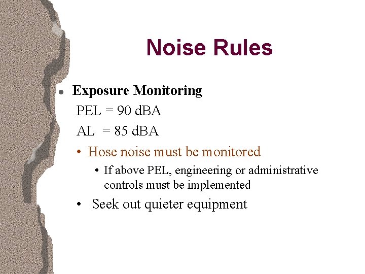 Noise Rules l Exposure Monitoring PEL = 90 d. BA AL = 85 d.