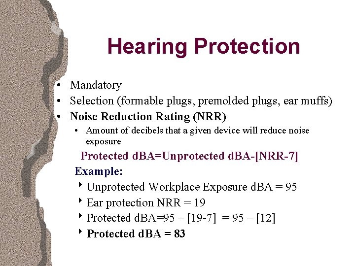 Hearing Protection • Mandatory • Selection (formable plugs, premolded plugs, ear muffs) • Noise