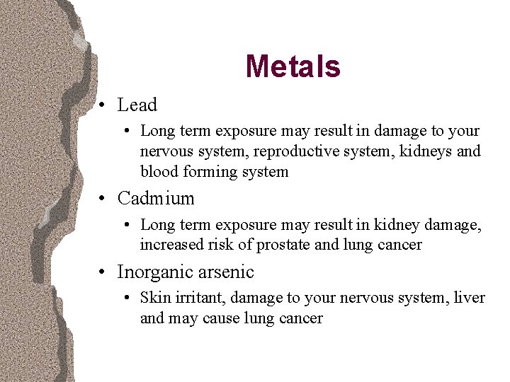 Metals • Lead • Long term exposure may result in damage to your nervous