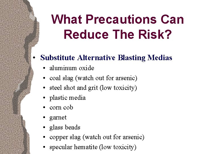 What Precautions Can Reduce The Risk? • Substitute Alternative Blasting Medias • • •