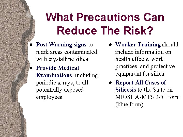 What Precautions Can Reduce The Risk? n n Post Warning signs to mark areas